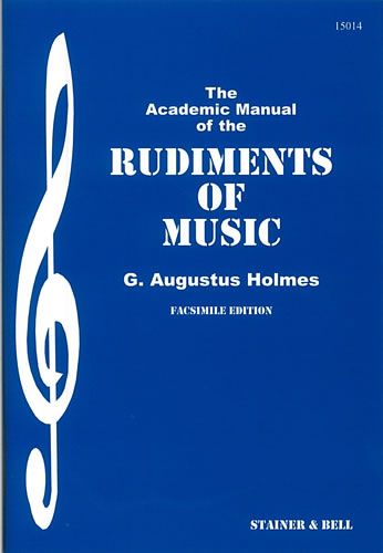 Holmes, G. Augustus: The Academic Manual of the Rudiments of Music