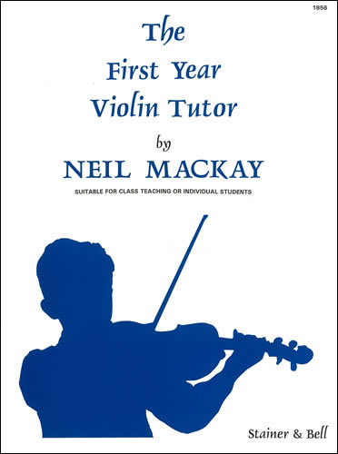 Mackay, Neil: The First Year Violin Tutor