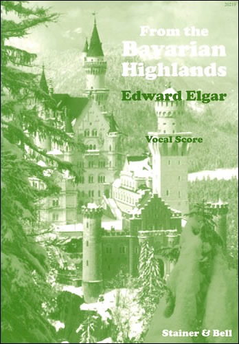 Elgar, Edward: From the Bavarian Highlands. Vocal Score