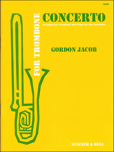 Jacob, Gordon: Concerto for Trombone and Orchestra. Transcribed for Trombone and Piano
