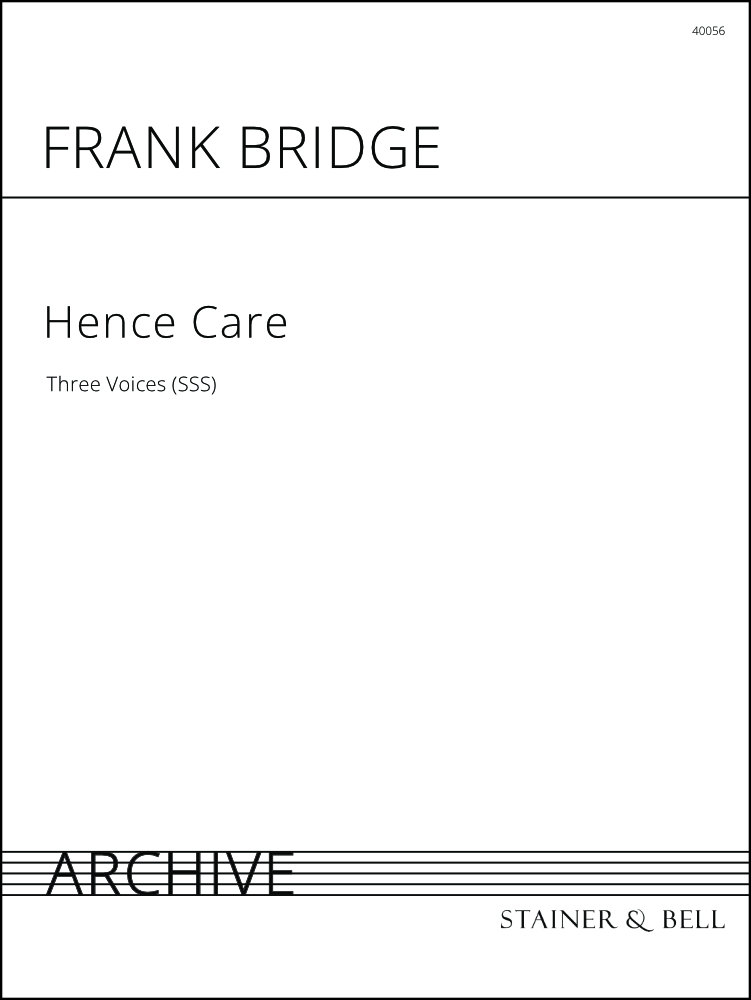 Bridge, Frank: Hence Care. 3-part song. SSS