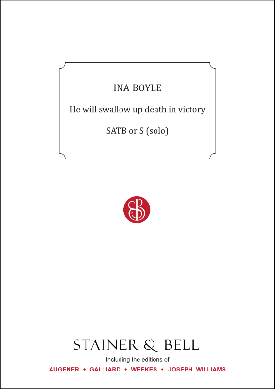 Boyle, Ina: He will swallow up death in victory. SATB or S (solo)
