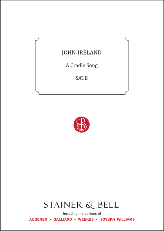 Ireland, John: Cradle Song, A. SATB