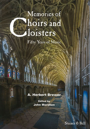 Brewer, Herbert A: Memories of Choirs and Cloisters
