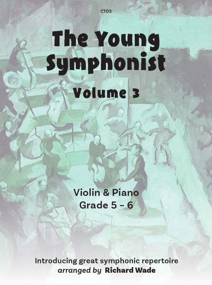 Wade, Richard: The Young Symphonist, Volume 3. Violin & Piano