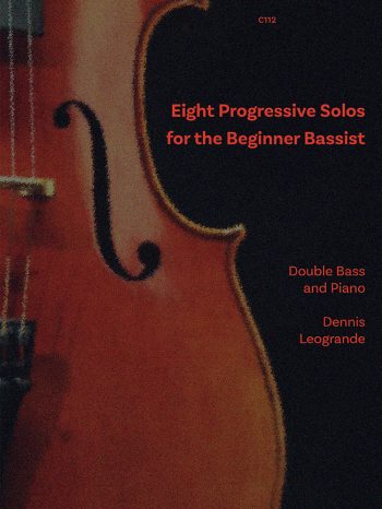 Leogrande, Dennis: Progressive Solos for the Beginner Bassist. Double Bass and Piano