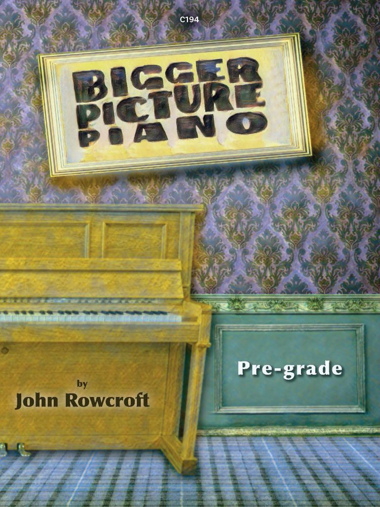 Rowcroft, John: Bigger Picture Piano. Pre-grade