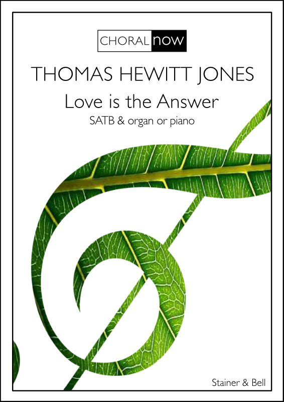 Hewitt Jones, Thomas: Love is the Answer. SATB & Organ or Piano
