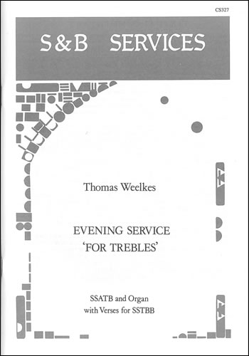 Weelkes, Thomas: Evening Service ‘for Trebles’