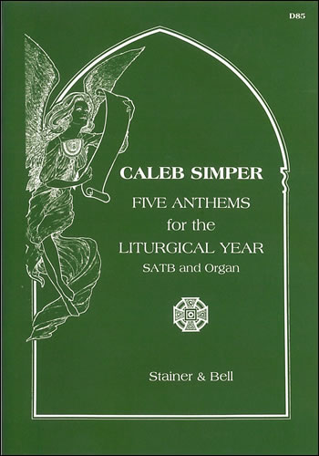 Simper, Caleb: Five Anthems for the Liturgical Year