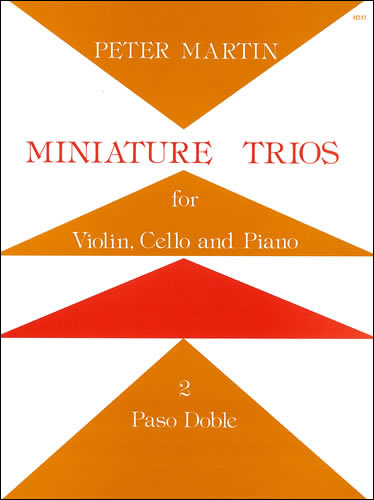 Martin, Peter: Miniature Trios for Violin, Cello and Piano. Paso Doble