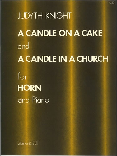 Knight, Judyth: A Candle on a Cake and A Candle in a Church for Horn and Piano