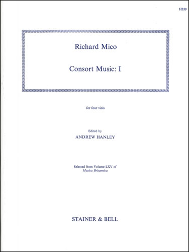 Mico, Richard: Consort Music. Set I for four Viols