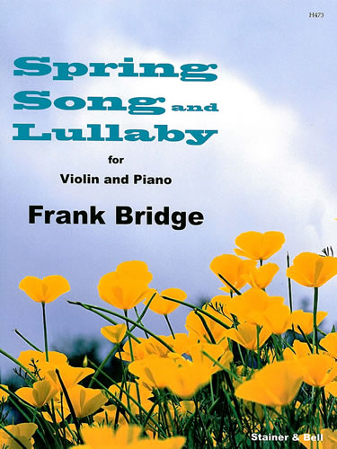 Bridge, Frank: Spring Song and Lullaby for Violin and Piano.