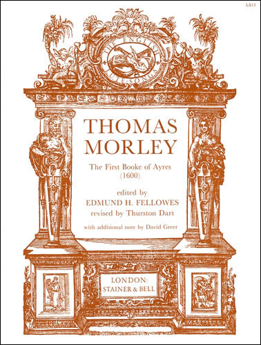 Morley, Thomas: The First Book of Ayres (1600)