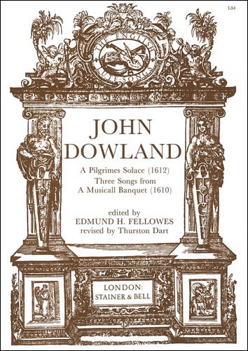 Dowland, John: A Pilgrimes Solace (1612) and Three Songs from A Musicall Banquet