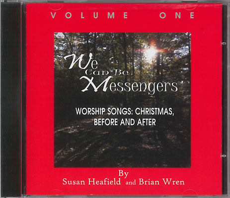 Wren, Brian and Heafield, Susan: We Can be Messengers. Volume 1 CD