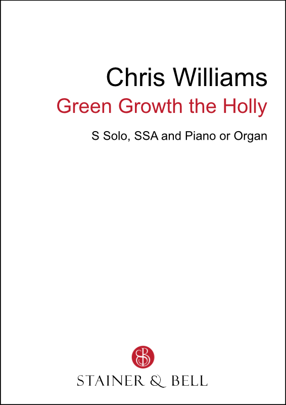 Williams, Chris: Green Growth the Holly (SSA)
