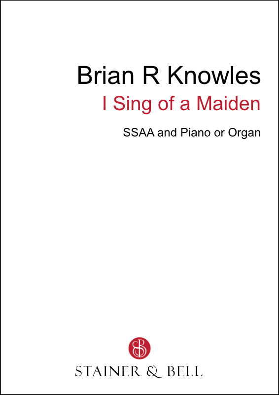 Knowles, Brian R: I Sing of a Maiden (SSAA)