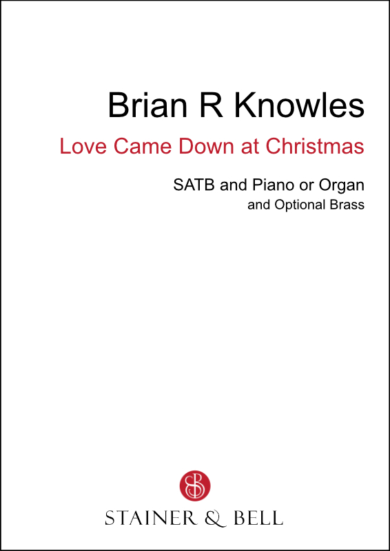 Knowles, Brian R: Love Came Down at Christmas (SATB)