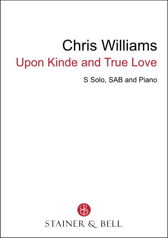 Williams, Chris: Upon Kinde and True Love (SAB)
