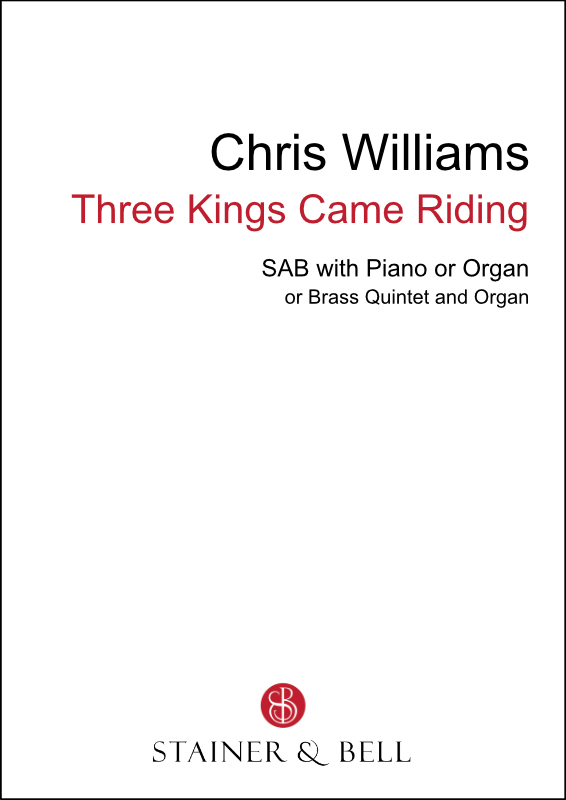 Williams, Chris: Three Kings Came Riding (SAB)