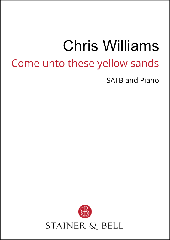 Williams, Chris: Come unto these yellow sands (SATB)