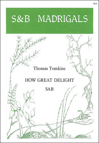 Tomkins, Thomas: How great delight
