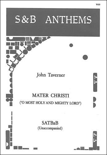 Taverner, John: Mater Christi (O Most Holy and Mighty Lord)