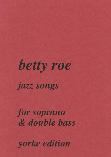 Roe, Betty: Jazz Songs for Soprano & Double Bass