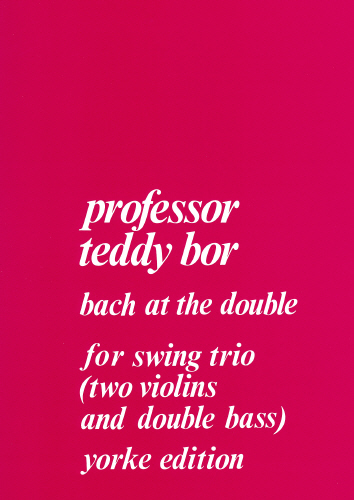 Bor, Professor Teddy: Bach at the Double