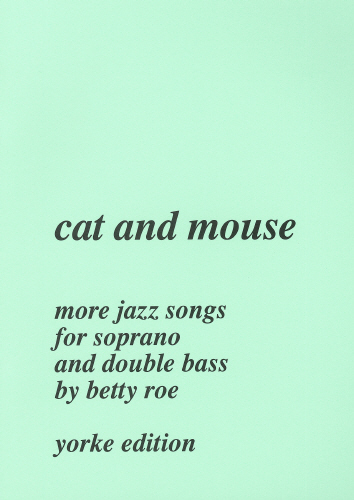 Roe, Betty: Cat and Mouse (Jazz Songs for Soprano and Double Bass)